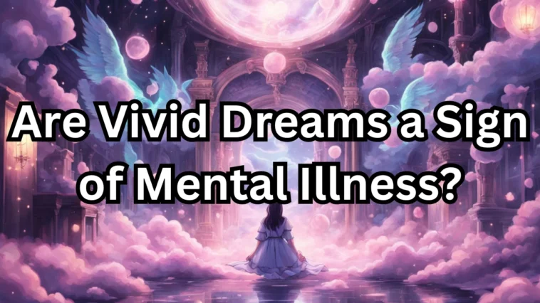 are vivid dreams sign of mental illness