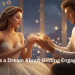 Full Guide What Does a Dream About Getting Engaged Mean